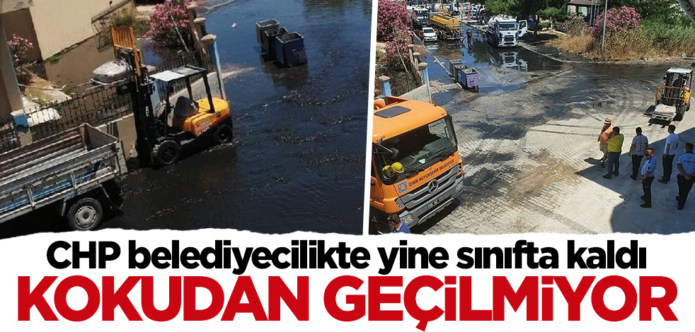 CHP belediyecilikte yine sınıfta kaldı: Ortalık kokudan geçilmiyor