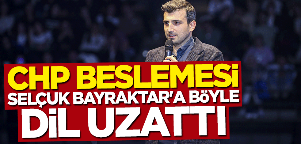 CHP beslemesi Selçuk Bayraktar'a dil uzattı: Çok biliyorsan sen yap