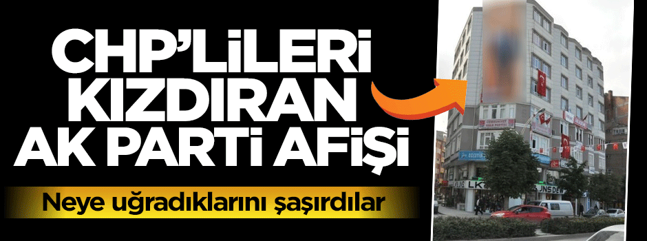 CHP binasına AK Partili adayın afişi asıldı