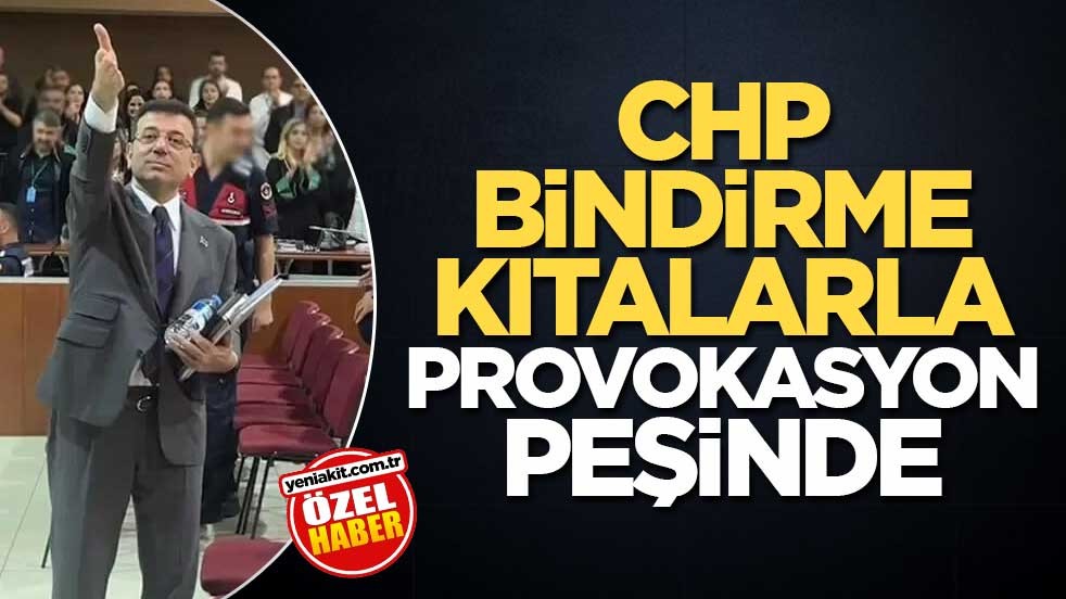 CHP, bindirme kıtalarla provokasyon peşinde