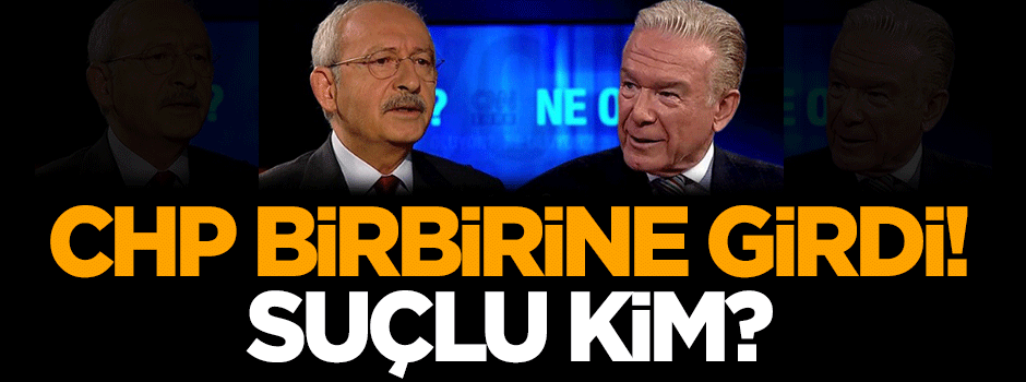CHP birbirine girdi! Suçlu kim?
