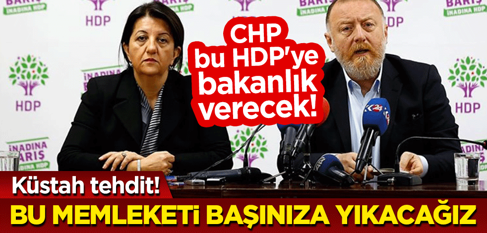 CHP bu HDP'ye bakanlık verecek! HDP'li Sezai Temelli'den küstah tehdit: Bu memleketi başınıza yıkacağız