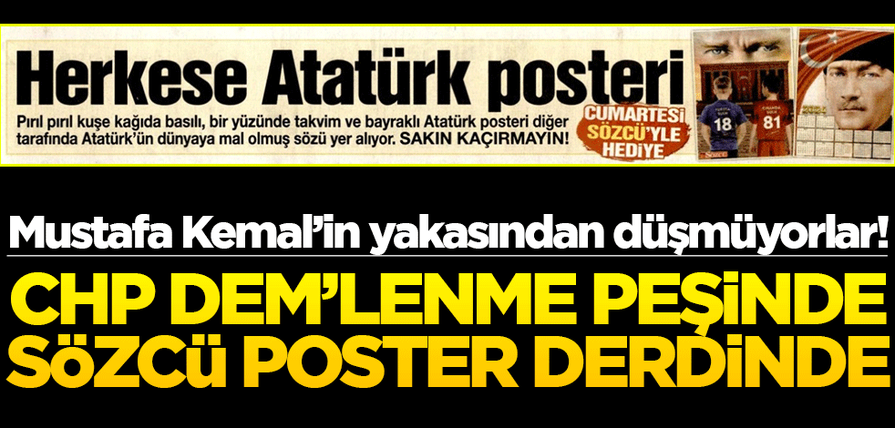 CHP DEM’lenme peşinde, Sözcü poster derdinde