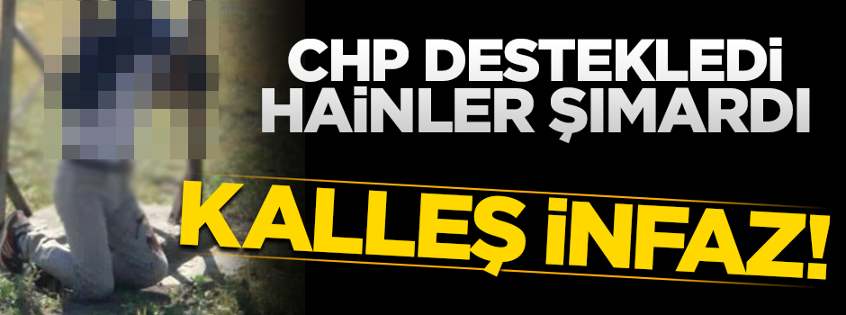 CHP destekledi teröristler şımardı! Kalleş infaz