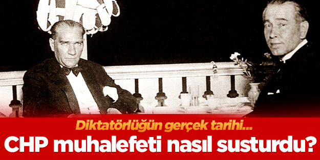 CHP diktatörlüğü muhalefeti işte böyle susturmuştu