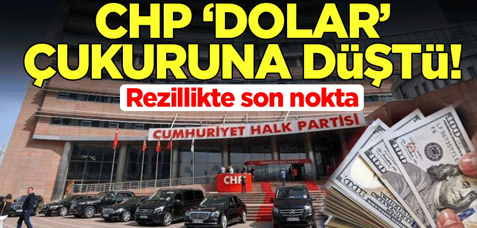 CHP 'dolar' çukuruna düştü! Rezillikte son nokta