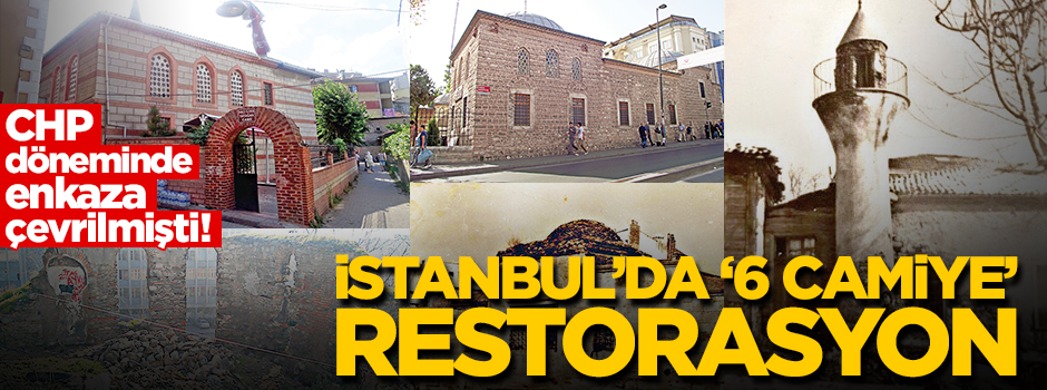 O dönemde enkaza çevrilmişti! İstanbul’da ‘6 camiye’ restorasyon kararı