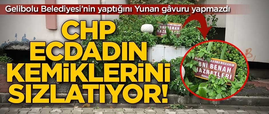 CHP, ecdadımızın kemiklerini sızlatıyor