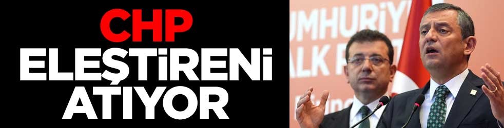 CHP eleştireni atıyor