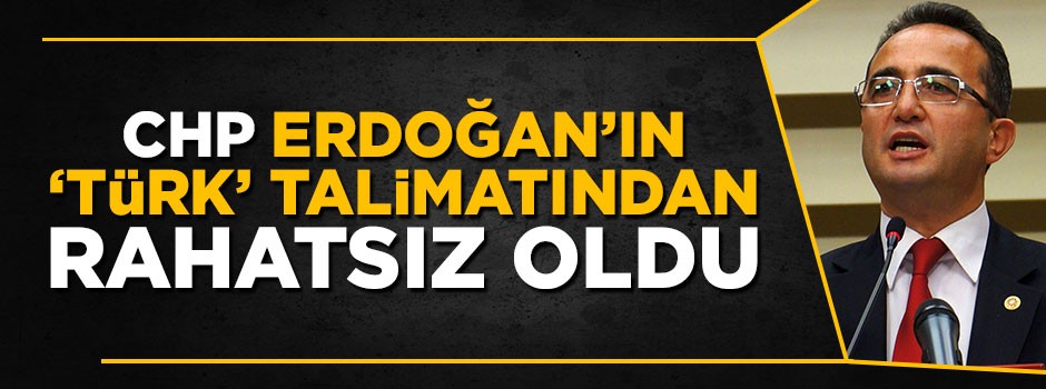 CHP Erdoğan'ın talimatından rahatsız oldu