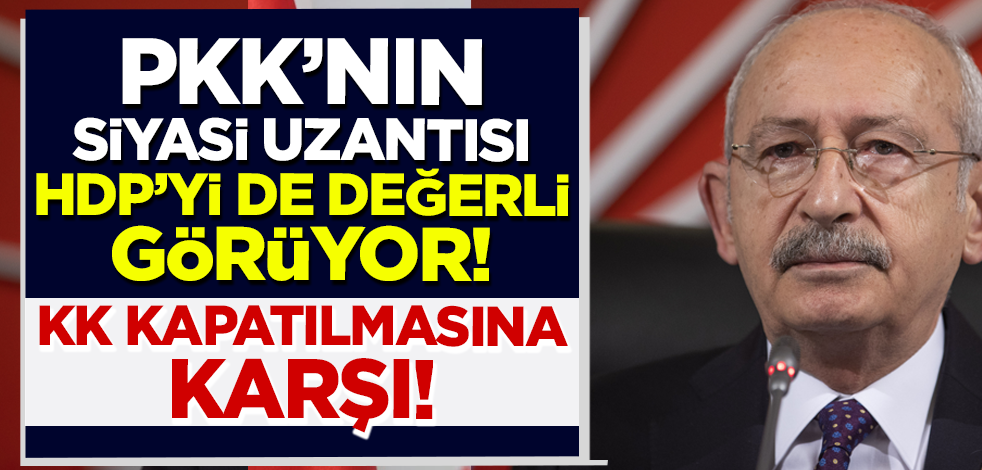 CHP Genel Başkanı Kemal Kılıçdaroğlu HDP'nin kapatılmasını istemiyor