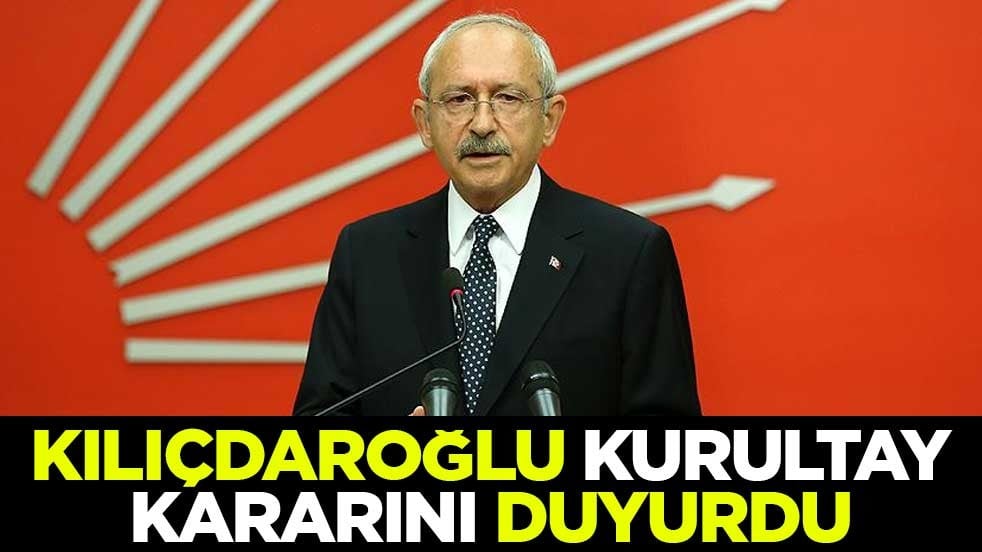 Kılıçdaroğlu Kurultay kararını duyurdu