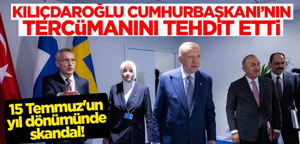 CHP Genel Başkanı Kılıçdaroğlu Cumhurbaşkanı Erdoğan'ın tercümanını tehdit etti