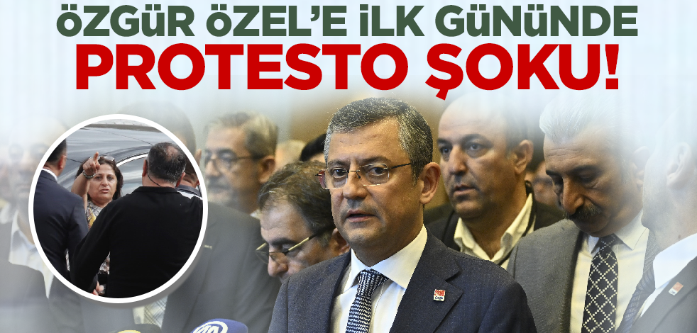 CHP Genel Başkanı olan Özgür Özel'e ilk gününde protesto şoku!