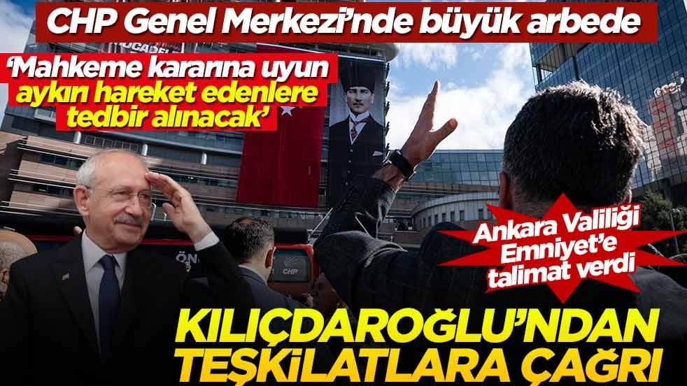 CHP Genel Merkezi karıştı! Kılıçdaroğlu'ndan teşkilatlara çağrı geldi... Valilik Emniyet'e talimat verdi