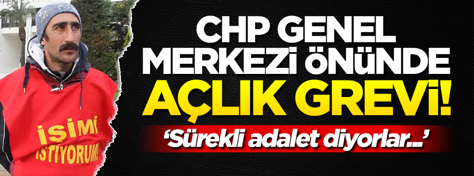 CHP Genel Merkezi önünde açlık grevi! 'Sürekli adalet diyorlar...'