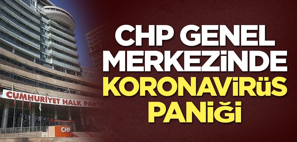 CHP genel merkezinde koronavirüs paniği