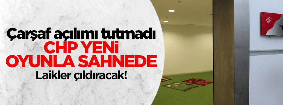 CHP Genel Merkezi'nde laikleri şok edecek gelişme