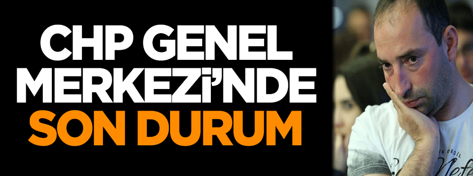 CHP Genel Merkezi'nde son durum!