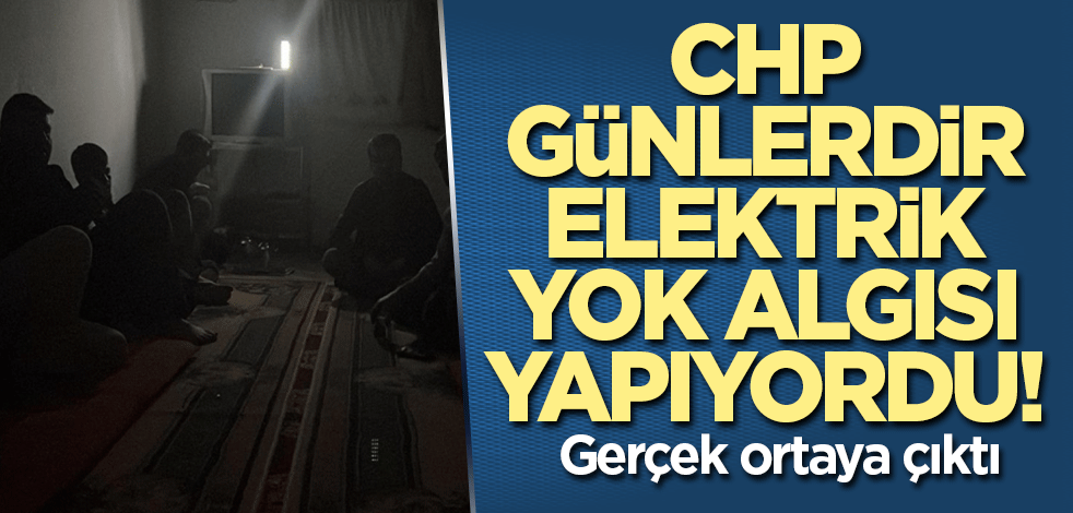 CHP günlerdir elektrik yok algısı yapıyordu! Gerçek ortaya çıktı