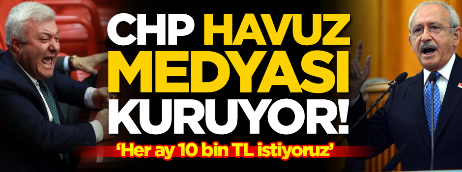 CHP havuz medyası kuruyor! 'Her ay 10 bin TL istiyoruz'