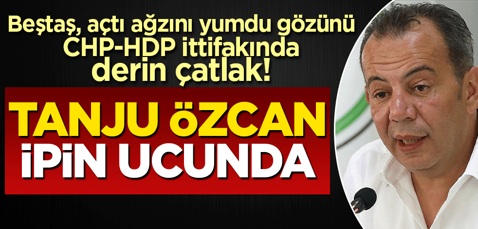 CHP-HDP ittifakında derin çatlak! Tanju Özcan ipin ucunda...