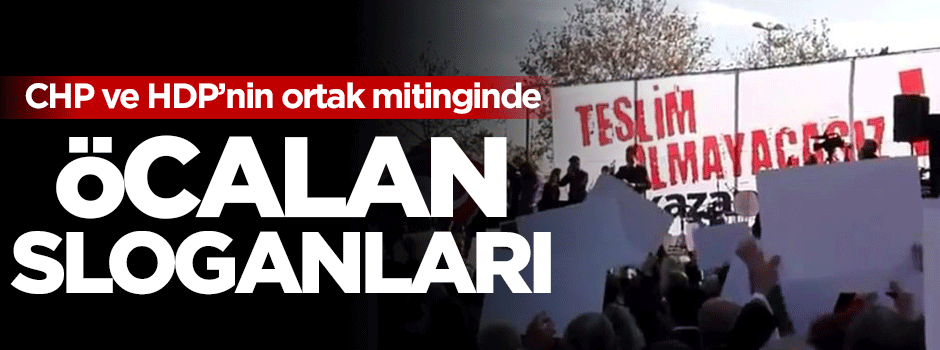 CHP-HDP mitinginde Öcalan sloganları
