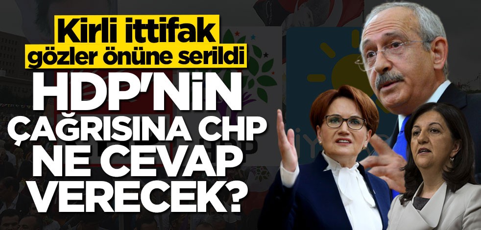 CHP HDP'nin "ittifakı gizlemeyelim" çağrısına ne cevap verecek?