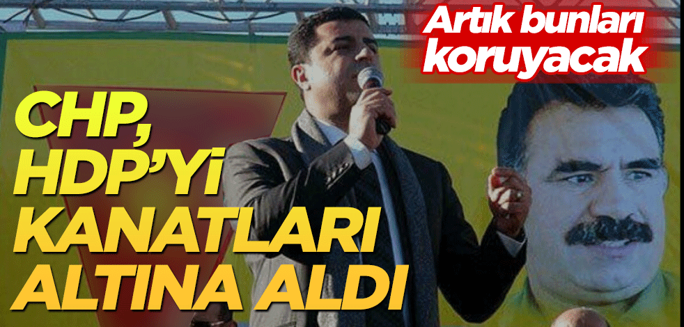 CHP, HDP’yi kanatları altına aldı