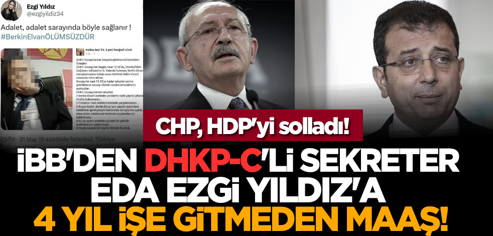 CHP, HDP'yi solladı! İBB'den DHKP-C'li sekreter Eda Ezgi Yıldız'a 4 yıl işe gitmeden maaş!