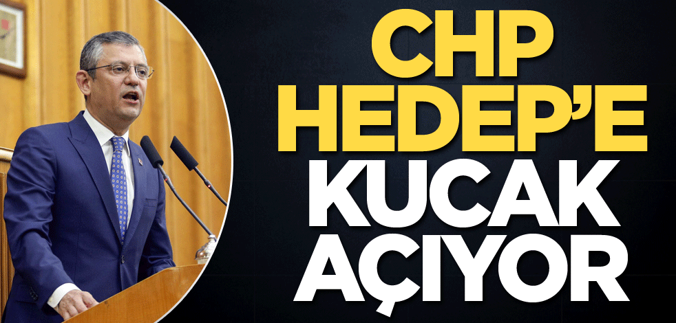 CHP, HEDEP’e kucak açıyor