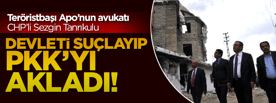 CHP heyeti PKK'yı aklayıp devleti suçladı!
