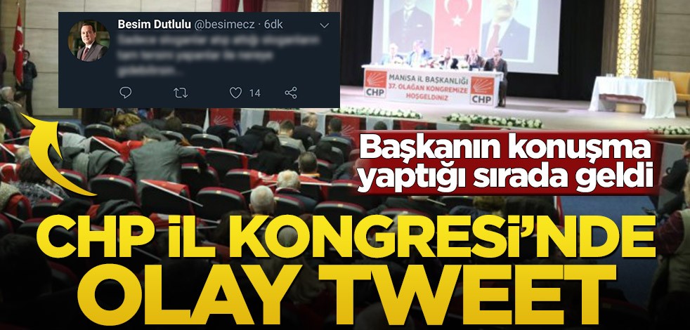 CHP İl Kongresi’nde olay tweet! Başkanın konuşma yaptığı sırada geldi