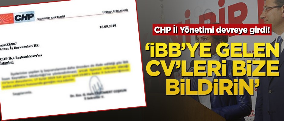 CHP İl Yönetimi devreye girdi! ‘İBB’ye gelen CV’leri bize bildirin’