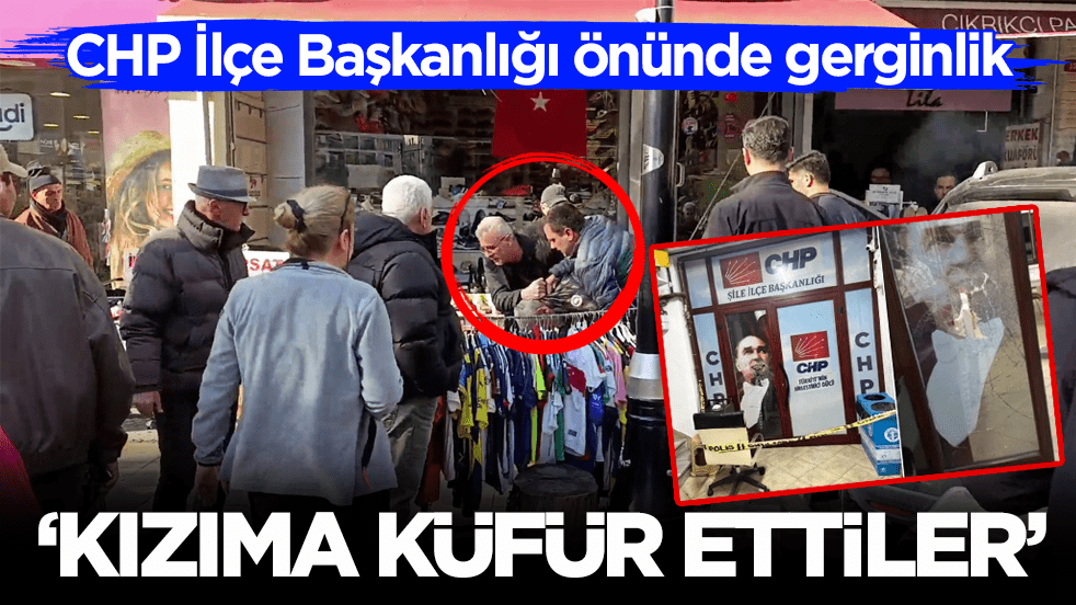 CHP İlçe Başkanlığı önünde gerginlik! ‘Kızıma küfür ettiler’