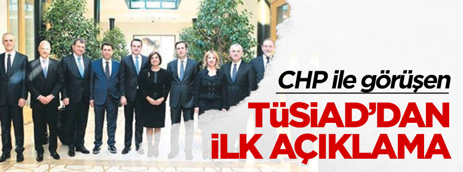 CHP ile görüşen TÜSİAD'dan açıklama