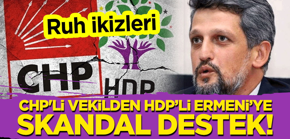 CHP ile HDP ruh ikizi! CHP'li vekilden HDP'li Garo Paylan'a skandal destek!