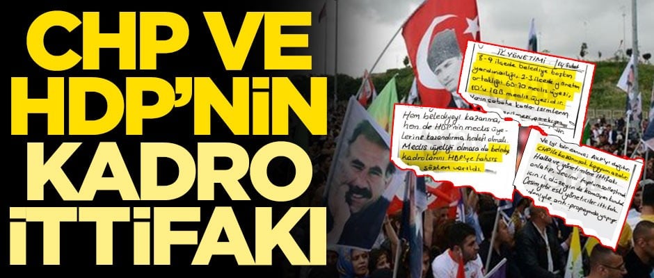 CHP ile PKK'nın siyasi uzantısı HDP’nin kadro ittifakı