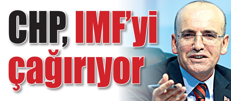 CHP, IMF’yi çağırıyor