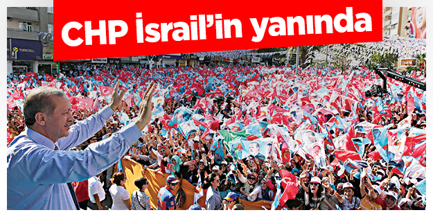 CHP İsrail’in yanında