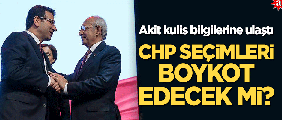 CHP İstanbul seçimini boykot edecek mi?