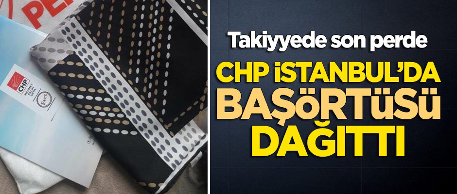CHP, İstanbul'da 'başörtüsü' dağıttı