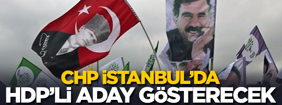 CHP İstanbul'da HDP'li aday gösterecek!