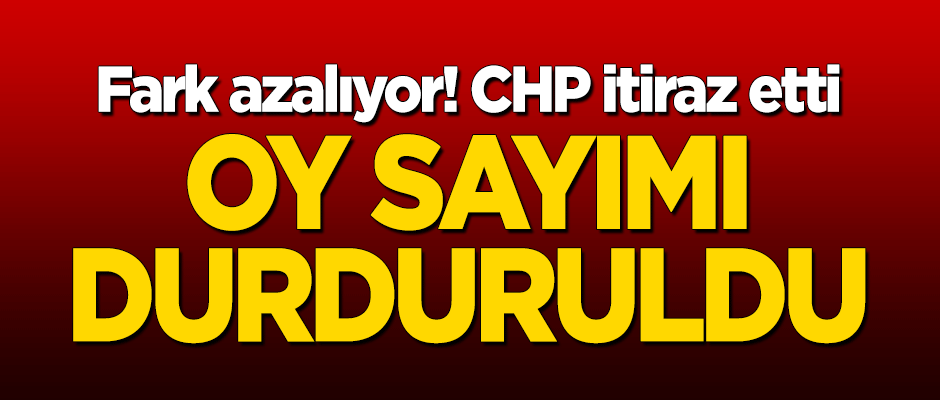 CHP itiraz etti! İstanbul'da sayım durduruldu