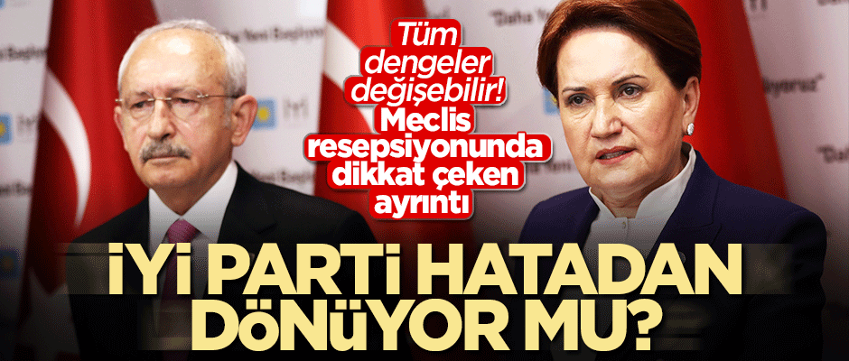 CHP - İyi Parti ittifakı dağılıyor! Dengeleri değiştirecek hamle