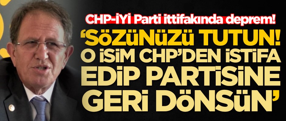 CHP-İYİ Parti ittifakında deprem! Partisine geri dönmeyen isme çağrı yaptı