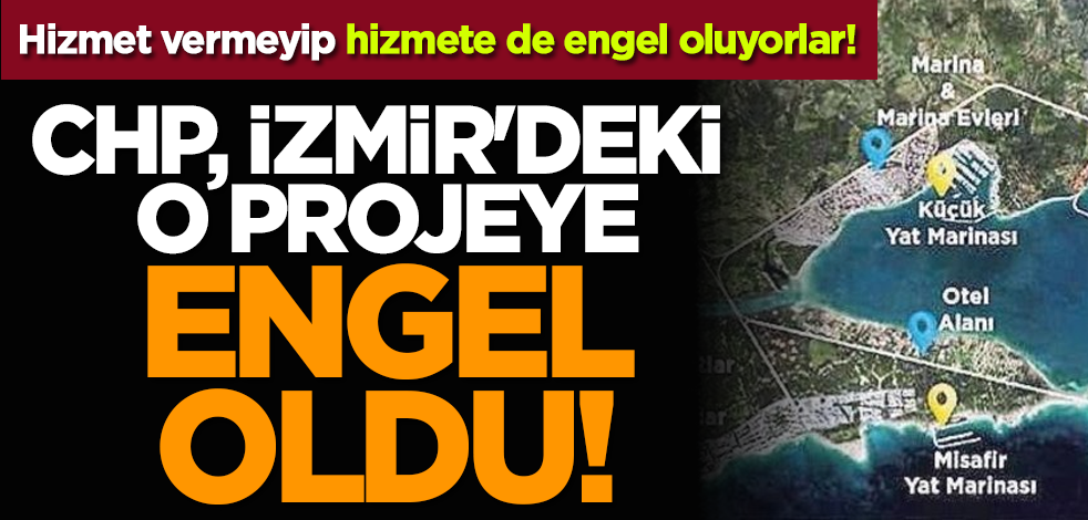 CHP, İzmir'deki o projeye engel oldu! Hizmet vermeyip hizmete de engel oluyorlar!