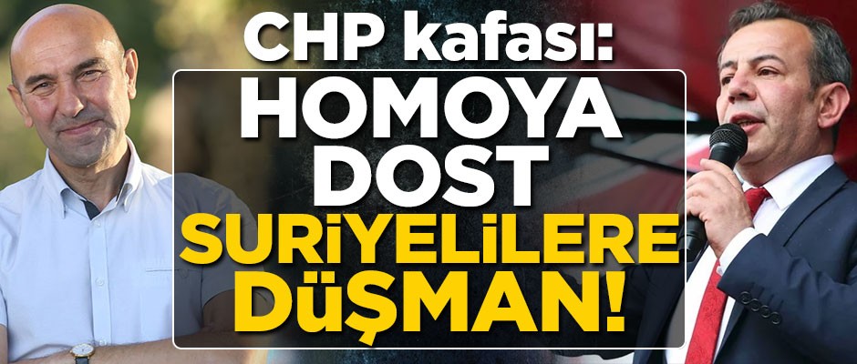 CHP kafası: Homoya dost, Suriyelilere düşman!