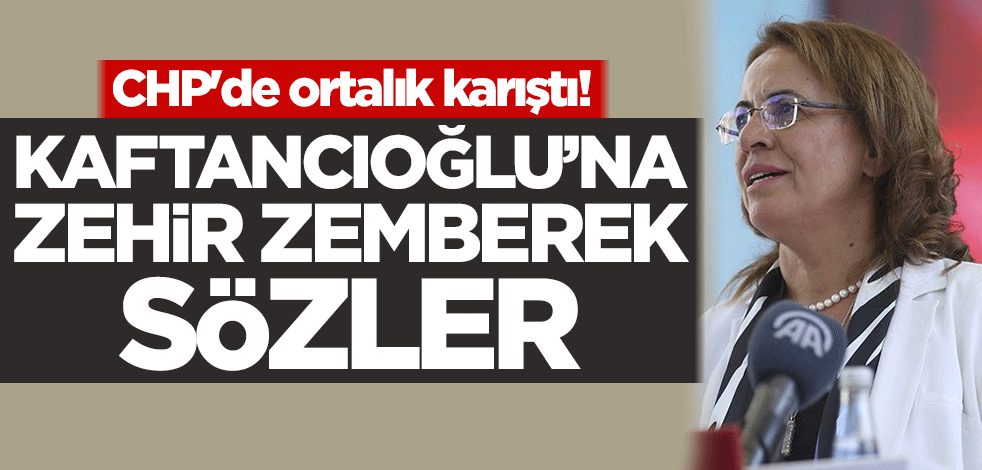 CHP karıştı! Canan Kaftancıoğlu'na zehir zemberek sözler