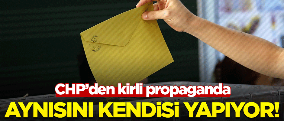 CHP kaybetme korkusuyla kirli propagandaya sarıldı!